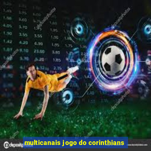 multicanais jogo do corinthians